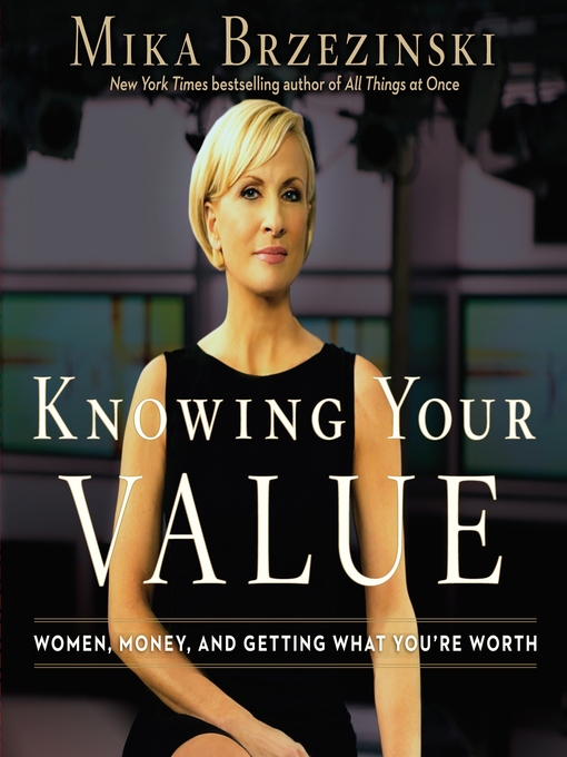 Title details for Knowing Your Value by Mika Brzezinski - Available